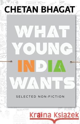 What Young India Wants Chetan Bhagat 9788129135544 Rupa Publications