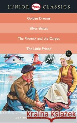 Junior Classic - Book 14 (Golden Dreams, Silver Skates, The Phoenix and the Carpet, The Little Prince) (Junior Classics) Washington Irving 9788129138989