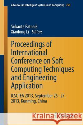 Proceedings of International Conference on Soft Computing Techniques and Engineering Application: Icsctea 2013, September 25-27, 2013, Kunming, China Patnaik, Srikanta 9788132216940 Springer