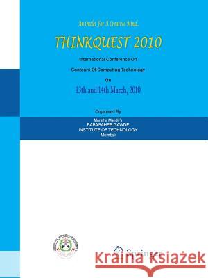 Thinkquest 2010: Proceedings of the First International Conference on Contours of Computing Technology Pise, S. J. 9788132217077 Springer