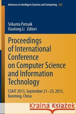 Proceedings of International Conference on Computer Science and Information Technology: Csait 2013, September 21-23, 2013, Kunming, China Patnaik, Srikanta 9788132217589 Springer