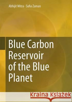 Blue Carbon Reservoir of the Blue Planet Abhijit Mitra Atanu Kumar Raha Sufia Zaman 9788132221067 Springer