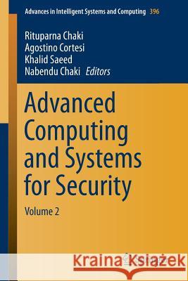 Advanced Computing and Systems for Security: Volume 2 Chaki, Rituparna 9788132226512