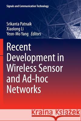 Recent Development in Wireless Sensor and Ad-Hoc Networks Patnaik, Srikanta 9788132235019