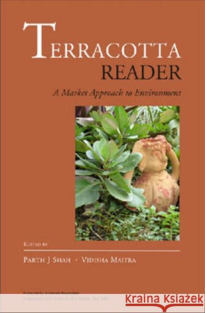 Terracotta Reader : A Market Approach to the Environment Parth Shah Vidisha Maitra Parth J. Shah 9788171884261 Academic Foundation