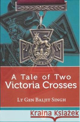 A Tale of Two Victoria Crosses Baljit Singh 9788182748859