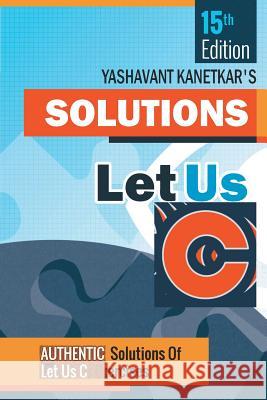 Let Us C Solutions Yashavant P. Kanetkar 9788183331777 BPB Publications