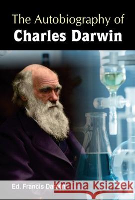The Autobiography of Charles Darwin Francis Darwin 9788184302943
