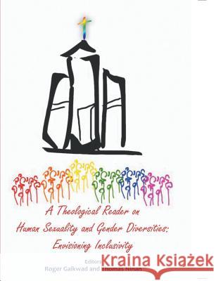 A Theological Reader on Human Sexuality and Gender Diversities: Envisioning Inclusivity Roger Gaikwad Thomas Ninan 9788184656220