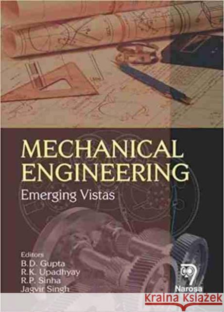 Mechanical Engineering: Emerging Vistas B.D. Gupta, R.K. Updhayay, R.P. Sinha, Jagvir Singh 9788184871418 Narosa Publishing House