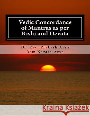 Vedic Concordance of Mantras as Per Rishi and Devata Dr Ravi Prakash Arya Sh Ram Narain Arya 9788187710769 Indian Foundation for Vedic Science