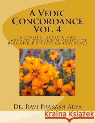 A Vedic Concordance: A Revised, Updated and Improved Devanagari Version of Bloomfield's Vedic Concordance Dr Ravi Prakash Arya 9788187710806 Indian Foundation for Vedic Science
