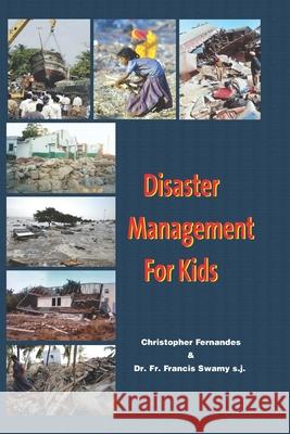 Disaster Management for Kids Francis Swam Christopher Fernandes 9788193468913