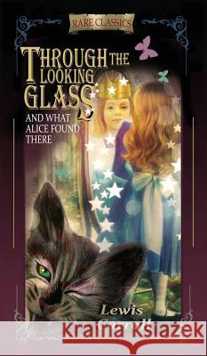 Through the Looking-Glass: And What Alice Found There (Abridged and Illustrated) Lewis Carroll Fiza Pathan Michaelangelo Zane 9788193604496