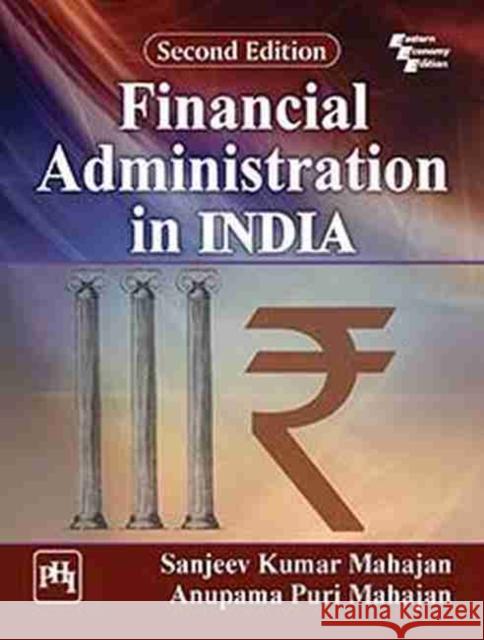 Financial Administration in INDIA Anupama Puri Mahajan, Sanjeev Kumar Mahajan 9788194685142