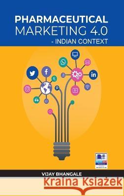 Pharmaceutical Marketing 4.0: Indian Context Vijay Bhangale   9788196146801 Pharmamed Press