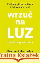 Wrzuć na luz. Sztuka odpuszczania Bernardo Stamateas 9788311170452