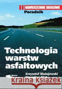Technologia warstw asfaltowych Błażejowski Krzysztof Styk Stanisław 9788320615401 Wydawnictwa Komunikacji i Łączności WKŁ