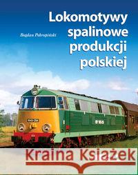 Lokomotywy spalinowe produkcji polskiej Pokropiński Bogdan 9788320617313 Wydawnictwa Komunikacji i Łączności WKŁ