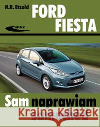 Ford Fiesta (od października 2008) H.R. Etzold 9788320619430 Wydawnictwa Komunikacji i Łączności WKŁ