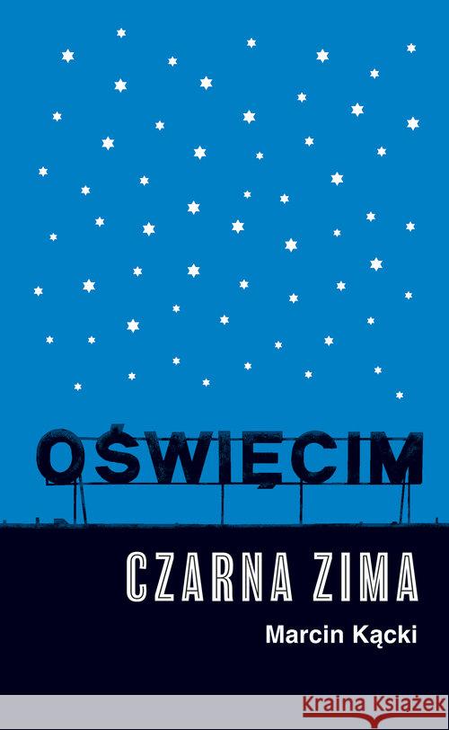 Oświęcim. Czarna zima Kącki Marcin 9788324070916 Znak Literanova