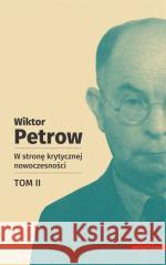 W stronę krytycznej nowoczesności T.2 Wiktor Petrow 9788324239627