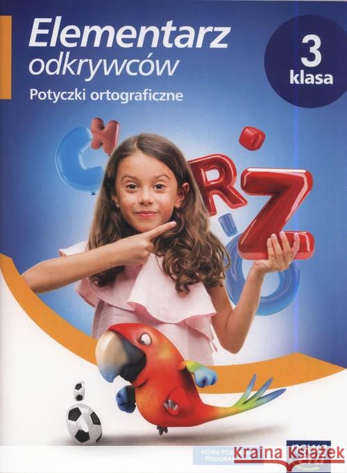 Elementarz odkrywców 3 Potyczki ortograficzne NE Kacprzak Elżbieta 9788326735172 Nowa Era