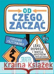 Od czego zacząć. Poradnik przetrwania lęku... opracowanie zbiorowe 9788327126887