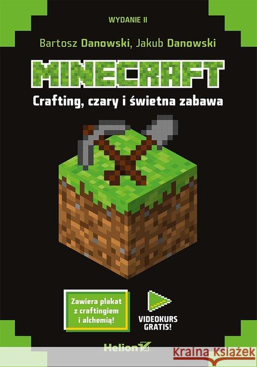Minecraft. Crafting, czary i świetna zabawa w.II Danowski Bartosz Danowski Jakub 9788328332829 Helion