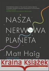 Nasza nerwowa planeta Matt Haig 9788328378063