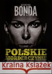 Polskie mordeczynie Katarzyna Bonda 9788328720473