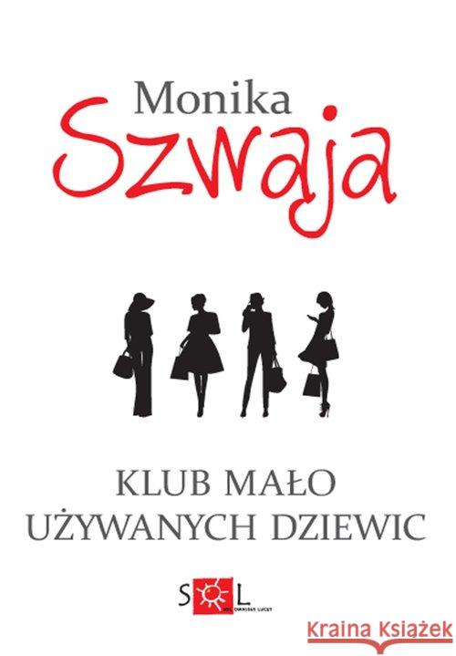 Klub Mało Używanych Dziewic Szwaja Monika 9788362405374 Sol