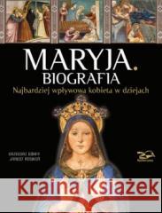 Maryja. Biografia Grzegorz Górny, Janusz Rosikoń 9788362981380