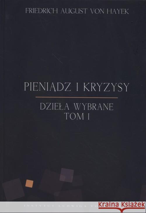 Pieniądz i kryzysy - Friedrich von Hayek Hayek Friedrich August 9788363250034