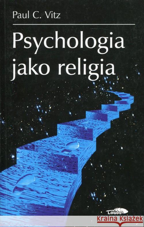 Psychologia jako religia Vitz Paul C. 9788363488727