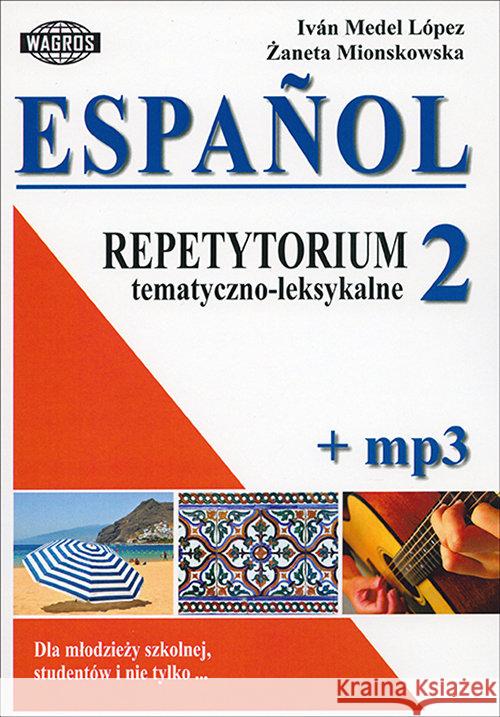 Espańol. Repetytorium tematyczno-leksykalne 2+mp3 Medel Lopez Żaneta Mionskowska 9788363685386
