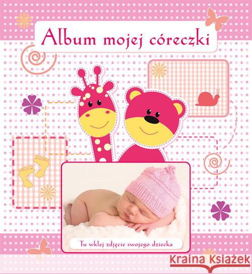 Album mojej córeczki Matusiak Monika 9788363803674