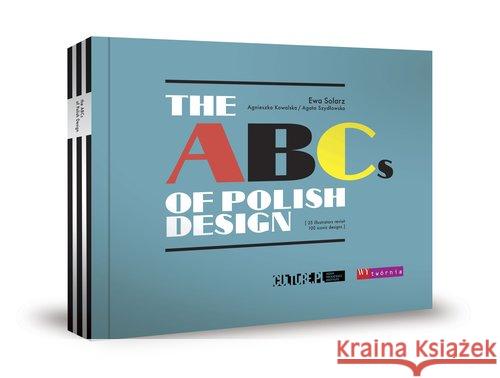 The ABCs of Polish Design Kowalska Agnieszka Solarz Ewa Szydłowska Agata 9788364011436 Wytwórnia