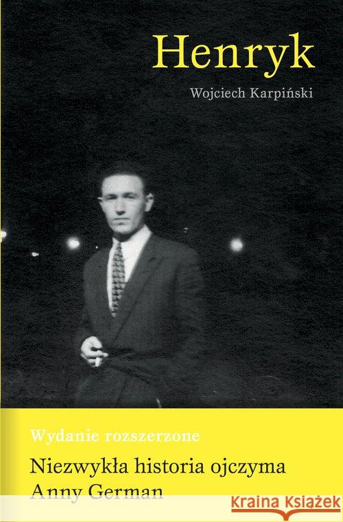 Henryk. Wydanie poszerzone Karpiński Wojciech 9788364648427 Fundacja Zeszytów Literackich