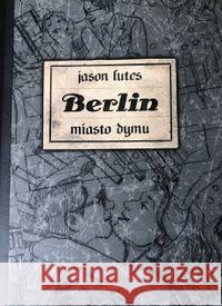 Berlin. Miasto dymu (wydanie II) LUTES JASON 9788364858970