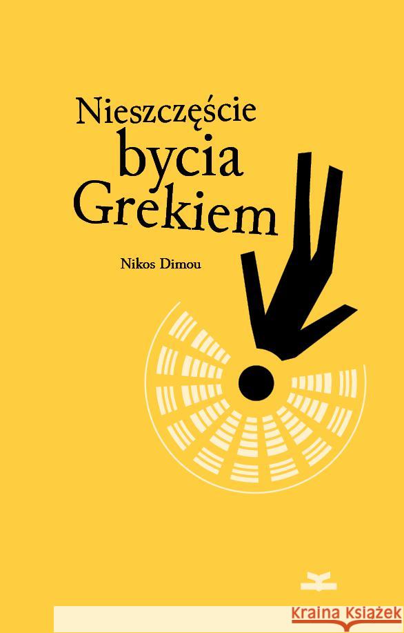 Nieszczęście bycia Grekiem Dimou Nikos 9788364887550 Książkowe Klimaty