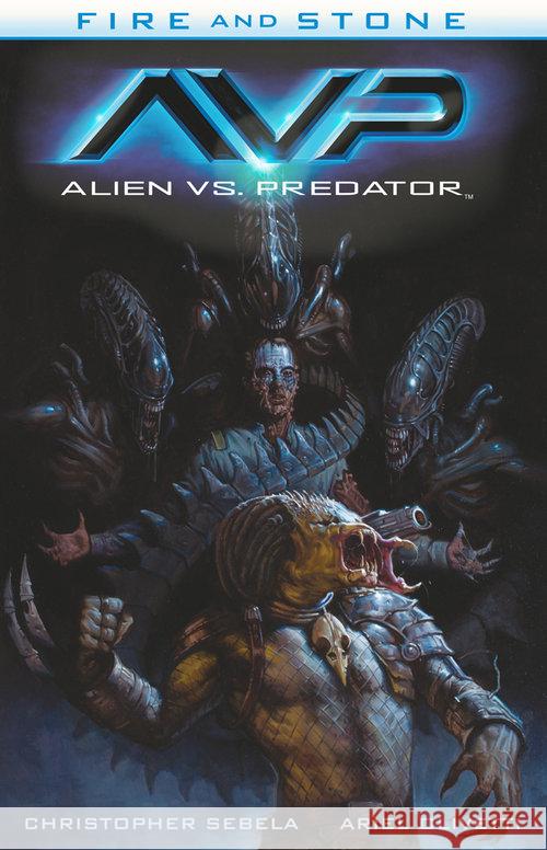 Fire and Stone T.3 Alien vs. Predator Sebela Christopher Olivetti Ariel 9788365454294