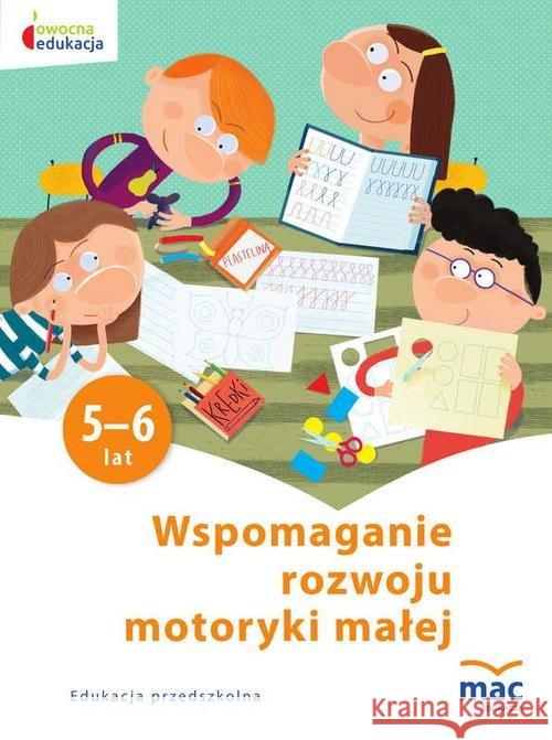 Owocna Edukacja. Wspomaganie rozwoju...5-6 lat Żaba-Żabińska Wiesława 9788365463555 MAC Edukacja