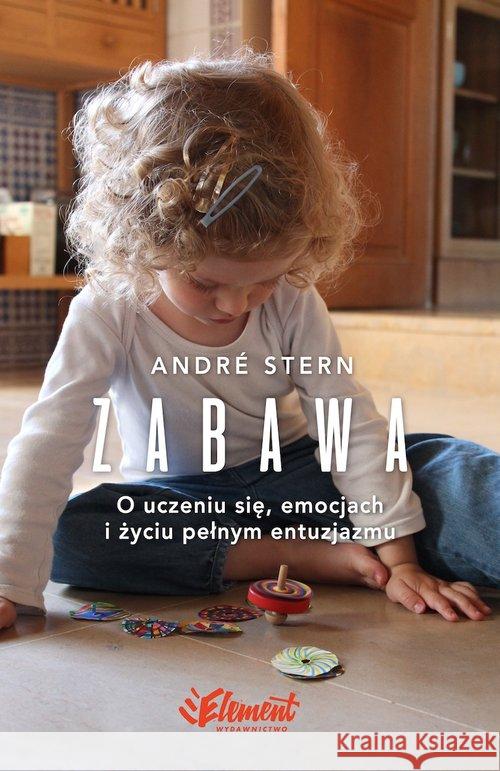 Zabawa. O uczeniu się, zaufaniu i życiu pełnym... Stern André 9788365532190