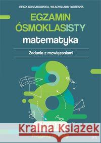 Egzamin ósmoklasisty. Matematyka. Algebra Kossakowska Beata Paczesna Władysława 9788365587312 Nowik