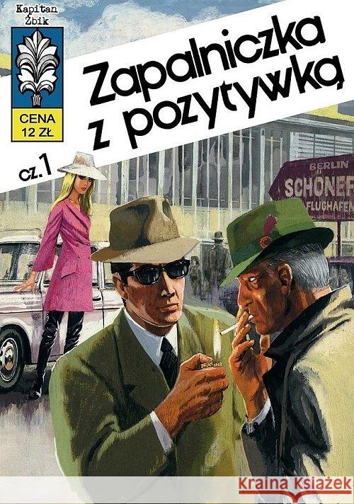Kapitan Żbik T.10 Zapalniczka z pozytywką cz.1 Krupka Władysław 9788365803467 