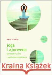 Joga i ajurweda w.2024 Dawid Frawley 9788365852533