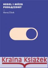 Hegel i mózg podłączony Slavoj Zizek 9788366232983