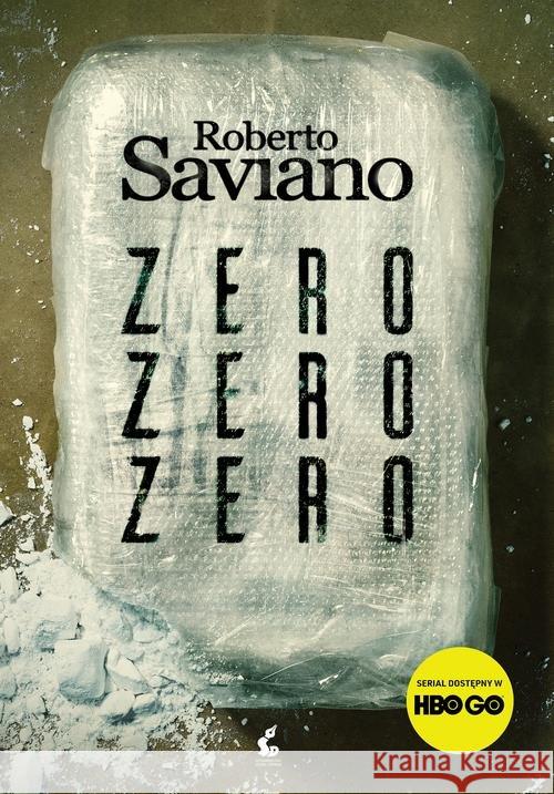 Zero zero zero. Jak kokaina rządzi światem Saviano Roberto 9788366460799