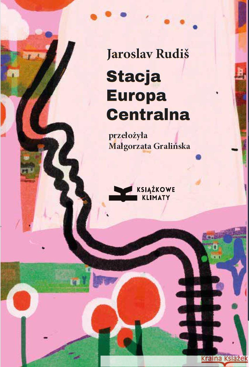 Stacja Europa Centralna Jaroslav Rudiš 9788366505513